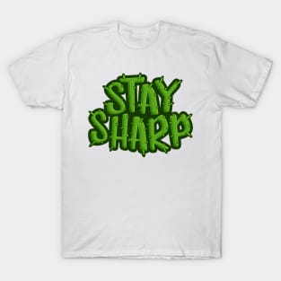 stay sharp T-Shirt